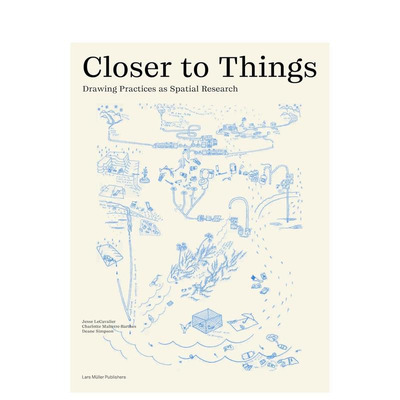 【预售】更贴近事物：作为空间研究的绘画实践 Closer to Things: Drawing Practices as Spatial Research原版英文艺术画册画集
