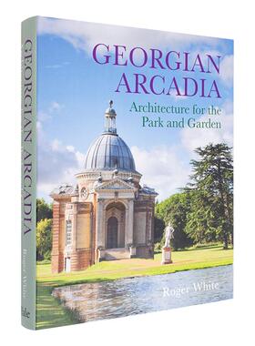 【预售】乔治亚世外桃源：公园和花园的建筑 Georgian Arcadia: Architecture for the Park and Garden 原版英文建筑设计图书