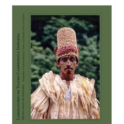 【预售】2023阿尔勒摄影书奖:Lourdes Grobet：半个世纪的历史The Laboratorio de Teatro Campesino e Indígena 英文原版进口书