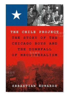 【预售】智利计划：芝加哥男孩的故事和新自由主义的衰落 The Chile Project: The Story of the Chicago Boys and the Downfall