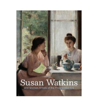 【预售】苏珊·沃特金斯与进步时代女性艺术家 Susan Watkins and Women Artists of the  原版英文艺术画册画集图书