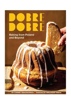 【预售】多布雷多布雷：波兰及东欧烘焙艺术 Dobre Dobre: Baking from Poland  原版英文餐饮生活美食图书