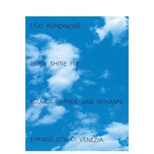 Ugo Rondinone 原版 预售 英文艺术画册画集图书书籍 Fly 乌戈·罗迪尼：燃烧.闪耀.飞翔 Shine Burn