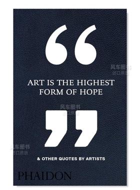 【现货】艺术是希望的理想形式 & 艺术家语录 Art Is the Highest Form of Hope & Other Quotes by Artists 英文原版进口图书外