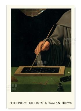 【现货】The Polyhedrists 多面体者:漫长的十六世纪的艺术与几何 英文原版艺术总论历史理论评论书籍绘画/版画 诺姆·安德鲁斯