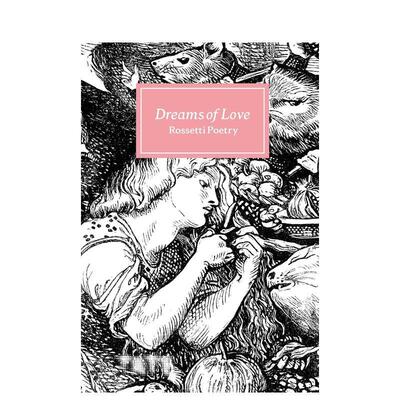 【预售】爱之梦：罗塞蒂诗篇 Dreams of Love : Rossetti Poetry 原版英文艺术画册画集图书