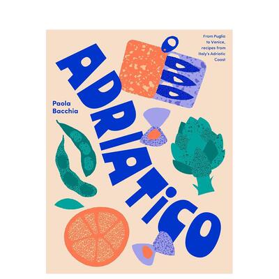 【预售】意大利亚得里亚海沿岸食谱 Adriatico: From Puglia To Venice， Recipes From Italy's Adria 原版英文生活美食图书