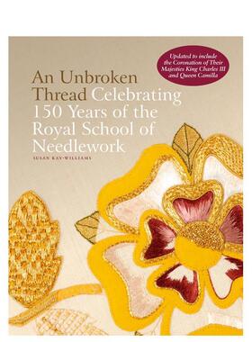 【现货】未断的线：庆祝皇家刺绣学校150周年（更新版） An Unbroken Thread: Celebr 原版英文时尚图书书籍