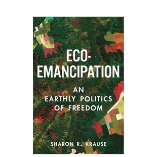 Earthly 预售 Emancipation Politics 原版 自由政治 Freedom 生态解放：一种世俗 英文社会科学图书 Eco