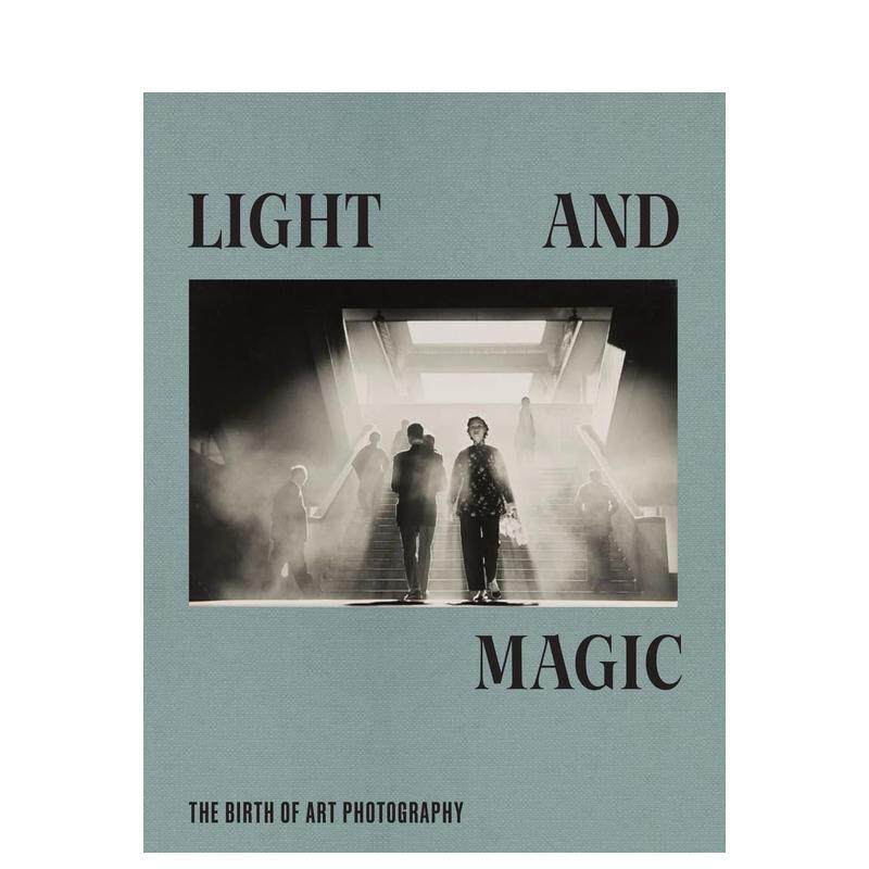 【预售】光与魔法:画意摄影的诞生 Light and Magic:The Birth of Art Photography 英文艺术画册 泰特美术馆展览图录进口书