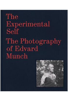 【预售】实验性的自我：爱德华·蒙克的摄影 The Experimental Self: The Photography of Edvard 原版英文艺术画册画集图书