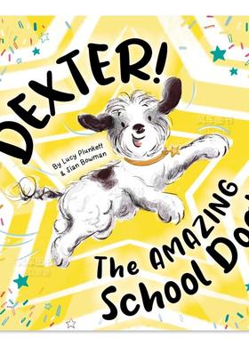 【预售】德克斯特!神奇的校犬! Dexter! The AMAZING School Dog!英文儿童绘本原版图书外版进口书籍Lucy Plunkett
