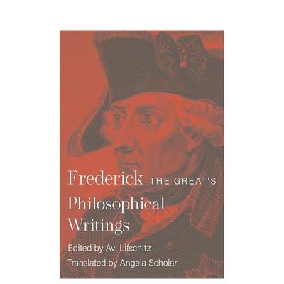 【预售】腓特烈大帝的哲学著作 Frederick the Great's Philosophical Writings 原版英文人文历史