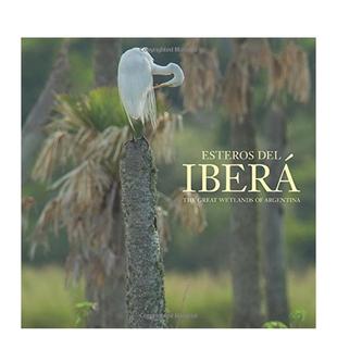 【预售】伊韦拉沼泽地：阿根廷伟大湿地 Esteros del Ibera: The Great Wetlands of Argentina 原版英文摄影作品集自然景观图书