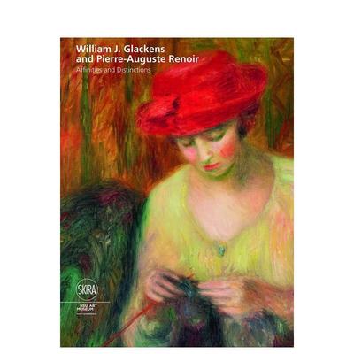 【现货】威廉.J.格莱肯斯与皮埃尔-奥古斯特·雷诺阿:紧密联系和区别  Affinities and Distinctions 原版英文艺术画册 进口图书