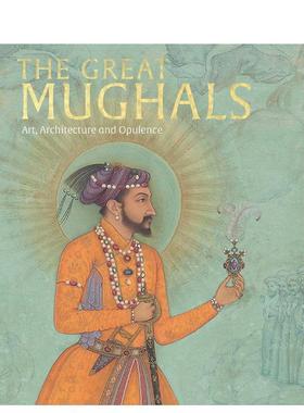 【预售】莫卧儿王朝：艺术、建筑与奢华The Great Mughals: Art  Architecture and Opulence 印度艺术 原版英文画册画集