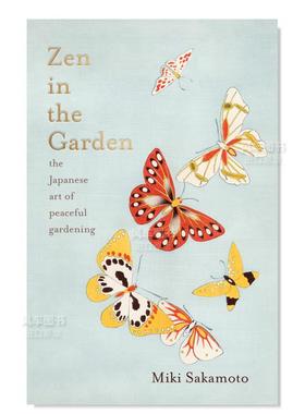 【预售】花园中的禅宗：日本宁静的园艺艺术 Zen in the Garden: the Japanese art of peaceful gardening英文生活综合原版图书