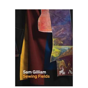 Sam Gilliam Sewing 原版 萨姆·吉列姆：缝纫田野 Fields 英文艺术画册画集图书书籍 预售