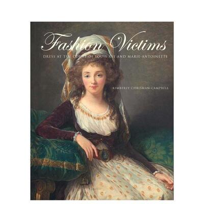 【现货】时尚牺牲品：路易十六与玛丽·安托瓦内特宫廷服饰 Fashion Victims 原版英文时尚图书