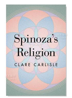 【预售】斯宾诺莎伦理学新解 Spinoza’s Religion: A New Reading of the Ethics 英文社会科学 原版图书外版进口书籍 Clare Car
