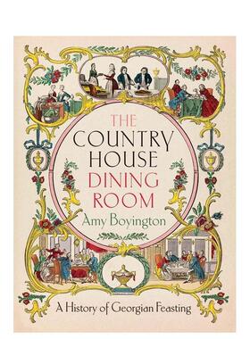 【预售】乡间宅邸餐厅：乔治王朝宴饮史 The Country House Dining Room: A History of Georgian Feasting 原版英文建筑设计