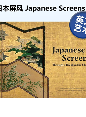【现货】日本屏风 Japanese Screens: Through a Break in the Clouds 英文原版艺术画册集精装进口图书 日本艺术