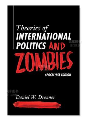 【预售】国际政治理论与僵尸:天启版 Theories of International Politics and Zombies: Apocalypse Edition英文社会科学原版图