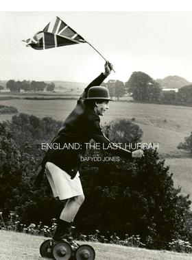 【预售】英格兰：最后的欢呼 England: The Last Hurrah 原版英文摄影人文景观图书