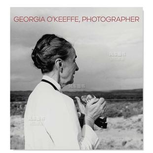 预售 摄影师Georgia 乔治亚·奥基夫 进口画册图书书籍 O’Keeffe Photographer英文艺术画集原版