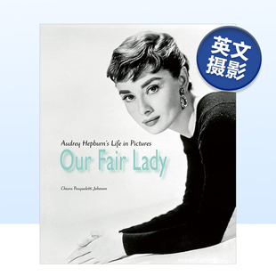 Our Pictures 进口外版 奥黛丽·赫本画册 窈窕淑女 Life Audrey Lady 现货 图书 英文原版 Fair Hepburn’s