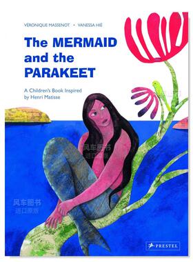 【预售】美人鱼和鹦鹉：一本受马蒂斯启发的儿童读物 【Inspired by】The Mermaid and the Parakeet: A Children’s Book