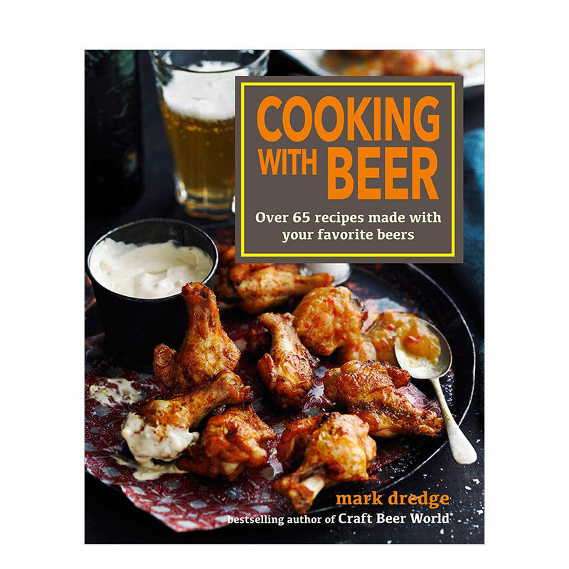 【现货】用啤酒烹饪Cooking with Beer 英文原版进口餐饮食谱菜谱 外国创意料理指南书籍