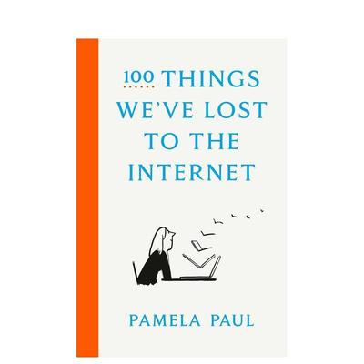 【预售】100 Things We’ve Lost to the Internet，我们在互联网所失去的100件东西 台版原版原版英文人文社科图书