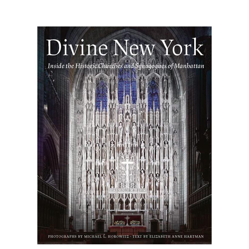 【预售】神圣的纽约:曼哈顿历史悠久的教堂和犹太教堂 Divine New York: Inside the Historic Churches and Synagogues of Manh