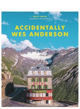 【现货】偶遇韦斯安德森 Accidentally Wes Anderson 原版英文摄影人文景观 进口图书