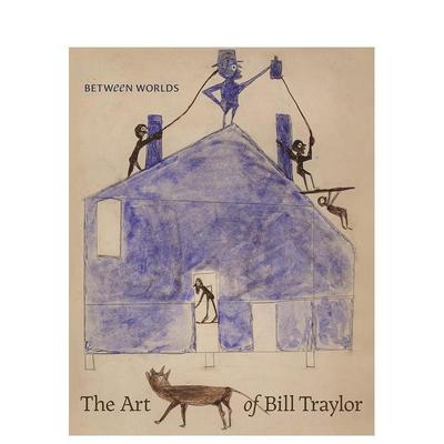 【预售】世界之间：比尔·特雷勒的艺术 Between Worlds: The Art of Bill Traylor 原版英文艺术画册画集图书
