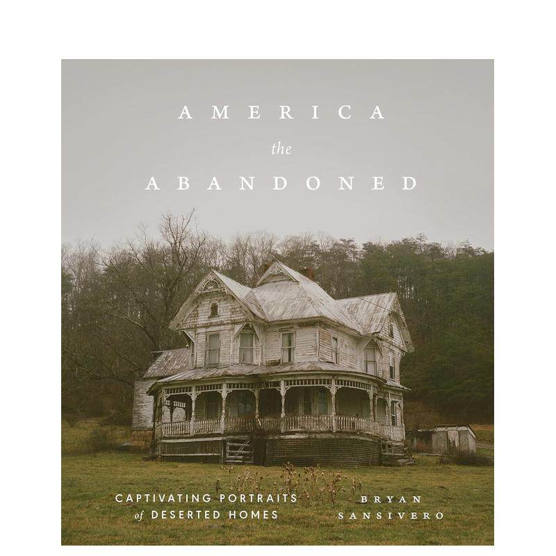 【现货】被遗弃的美利坚：荒废住宅的迷人影像 America the Abandoned 原版英文摄影作品集人文景观图书