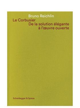【预售】勒·柯布西耶：从优雅方案到开放作品（建筑论述集） Le Corbusier. De la solution 原版英文建筑设计图书书籍