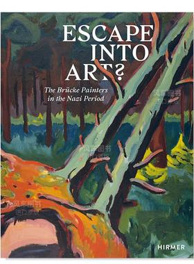 【预售】逃向艺术：纳粹时期的Brücke画家 Escape Into Art: The Brücke Painters in the Nazi Period 英文外国美术 精装 进口
