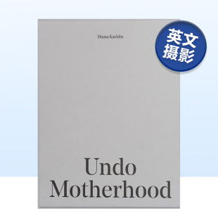 Karklin 图书书籍摄影集艺术 预售 Motherhood英文原版 Undo 撤销母性 Diana 一套7册