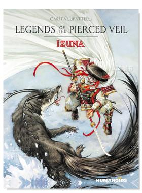 【预售】红云传说：Izuna Legends of the Pierced Veil: Izuna 英文漫画Tenuta, Saverio ; Lupattelli, Carita Humanoids