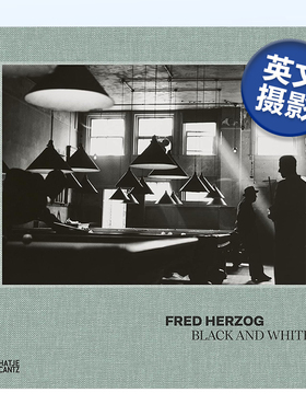 【预售】弗莱德·赫尔佐格：黑白之间 Fred Herzog: Black and White  英文原版进口外版图书