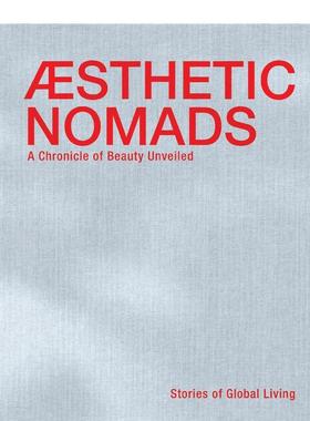 【现货】美学流浪者：环球生活纪事 Aesthetic Nomads: A Chronicle of Beauty Unveiled 原版英文生活综合图书书籍