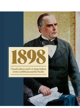 【预售】1898年：加勒比海和太平洋的视觉文化与美帝国主义 Visual Culture and U.S. Imperialism 原版英文艺术画册画集图书