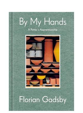 【预售】由我之手：波特的学徒（回忆录） By My Hands: A Potter's Apprenticeship (A Memoir) 原版英文艺术画册画集图书