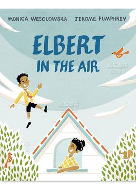 【预售】漂浮在空中的艾尔伯特 Elbert in the Air英文儿童绘本原版图书进口书籍Monica Wesolowska,Jerome Pumphrey