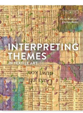【预售】解读纺织艺术的主题 Interpreting Themes in Textile Art英文时尚综合原版图书外版进口书籍Els van Baarle; Cherilyn M