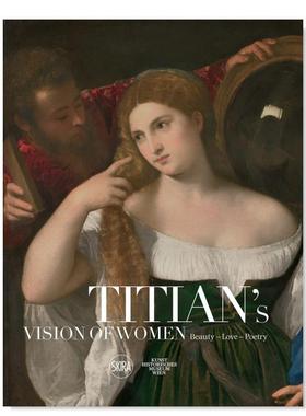 【现货】提香画笔下的女性：美-爱-诗 Titian s Vision of Women: Beauty—Love—Poetry 英文原版艺术绘画作品集画册 进口图书籍