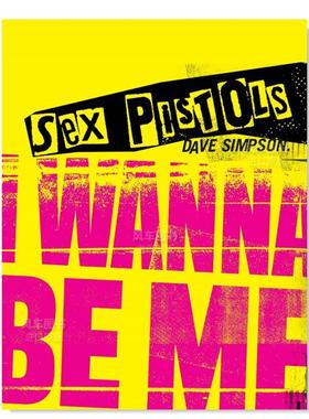 【现货】性手枪乐队：我想成为我 Sex Pistols: I Wanna Be Me英文生活原版图书进口外版书籍Dave Simpson