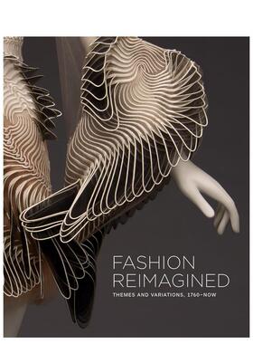【预售】时尚重塑：主题和变化 1700至今 Fashion Reimagined: Themes and Variations 1700-Now 原版英文时尚图书